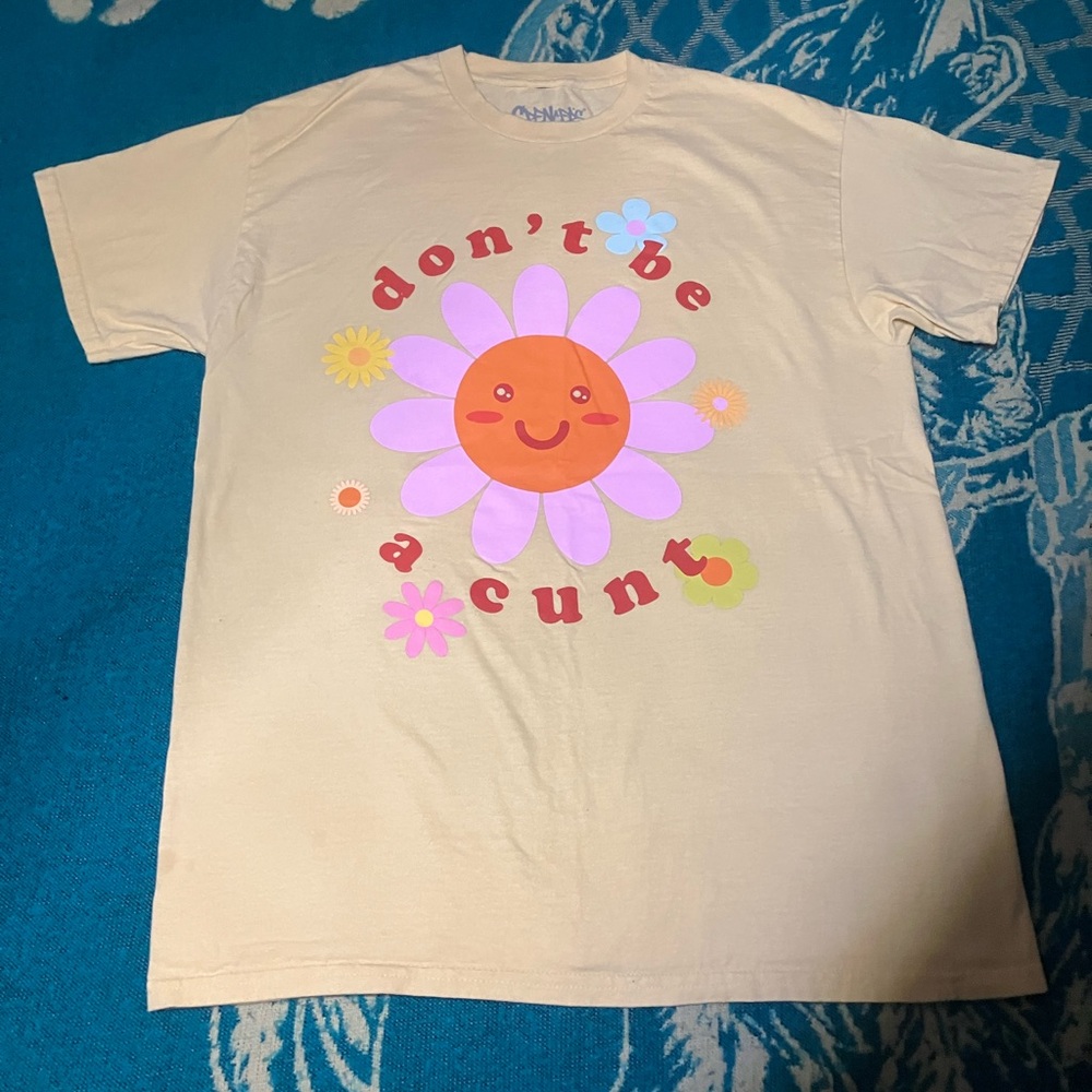Don’t Be A C*nt Smiling Flower T Shirt NEW M
